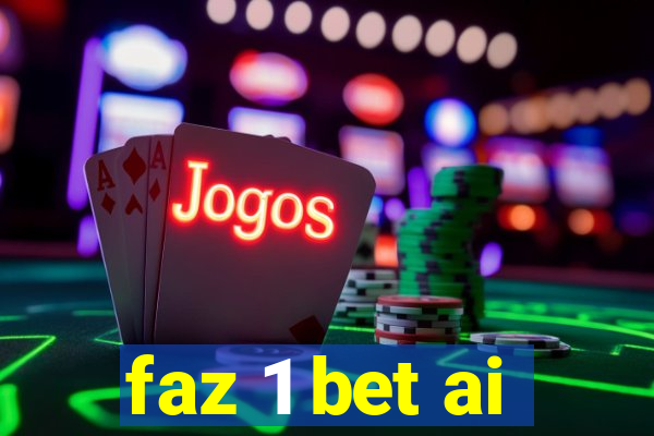 faz 1 bet ai